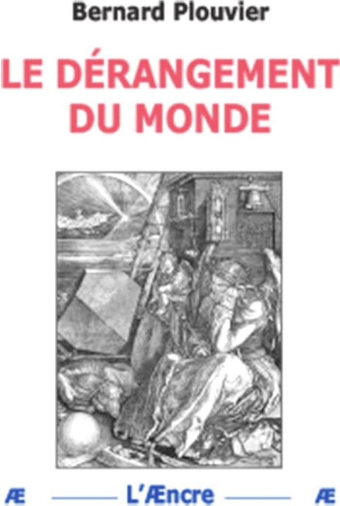 Couverture du livre « LE DERANGEMENT DU MONDE » de Bernard Plouvier, librairie Les Contes Infusés à Corte