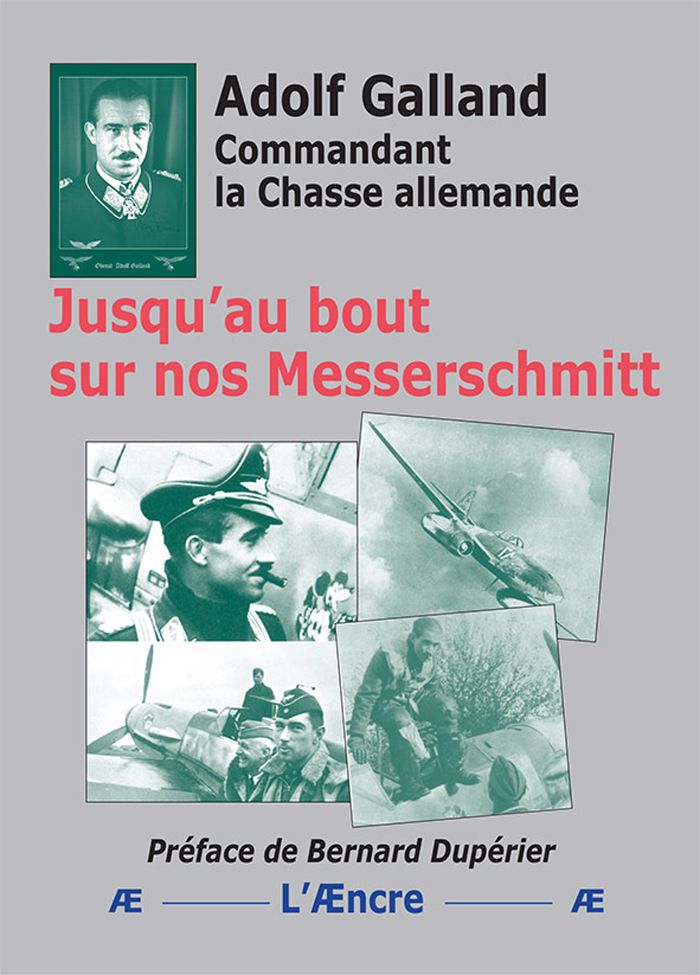 Couverture du livre « Jusqu'au bout sur nos Messerschmitt » de Adolf Galland, librairie Les Contes Infusés à Corte
