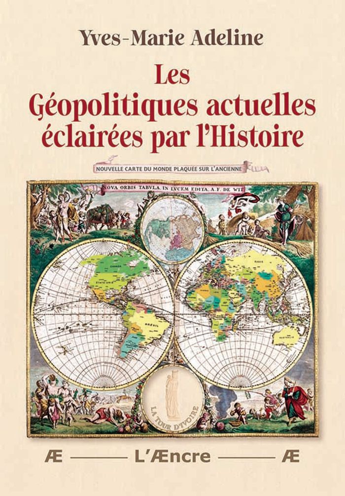 Couverture du livre « Les géopolitiques actuelles éclairées par l'Histoire » de Yves-Marie Adeline, librairie Les Contes Infusés à Corte