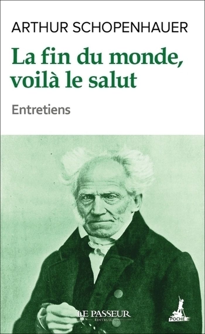 Couverture du livre « La fin du monde, voilà le salut : entretiens » de Arthur Schopenhauer, librairie Les Contes Infusés à Corte