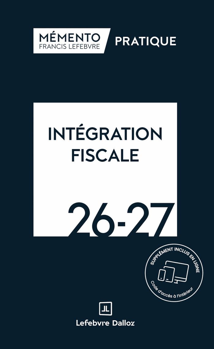 Couverture du livre « Intégration fiscale, 25-26 : résultat d'ensemble, restructurations, déclarations, conventions » de Éditions Francis Lefebvre, librairie Les Contes Infusés à Corte