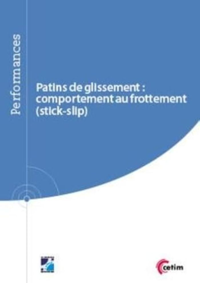 Couverture du livre « PATINS DE GLISSEMENT - COMPORTEMENT AU FROTTEMENT, STICK-SLIP » de Jerome Pohier, librairie Les Contes Infusés à Corte
