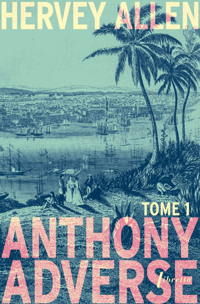 Couverture du livre « Anthony Adverse : Tome 1 » de Hervey Allen, librairie Les Contes Infusés à Corte
