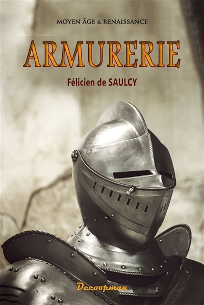 Couverture du livre « ARMURERIE - MOYEN AGE ET RENAISSANCE » de Saulcy Felicien De, librairie Les Contes Infusés à Corte