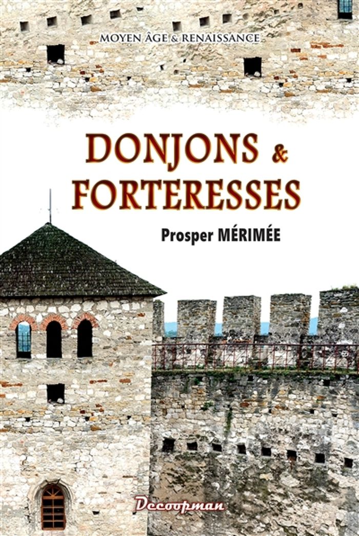 Couverture du livre « Donjons & forteresses : Moyen-âge & Renaissance » de Prosper Mérimée, librairie Les Contes Infusés à Corte