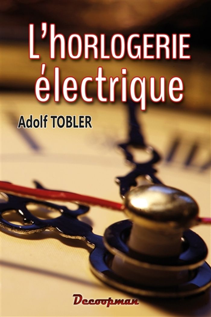 Couverture du livre « L'HORLOGERIE ELECTRIQUE » de Tobler Gustav Adolf, librairie Les Contes Infusés à Corte