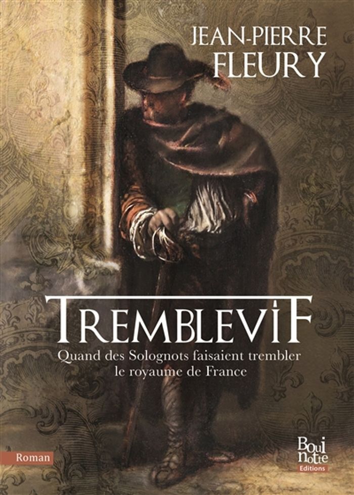 Couverture du livre « Tremblevif : quand des Solognots faisaient trembler le royaume de France » de Jean-Pierre Fleury, librairie Les Contes Infusés à Corte