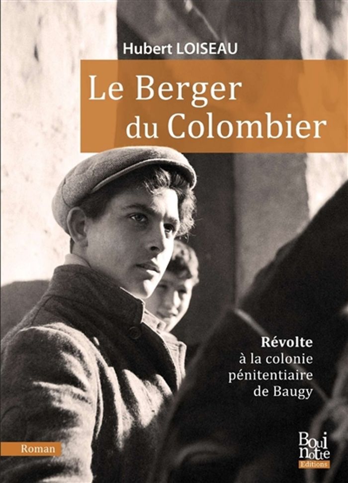 Couverture du livre « Le berger du Colombier : révolte à la colonie pénitentiaire de Baugy » de Hubert Loiseau, librairie Les Contes Infusés à Corte