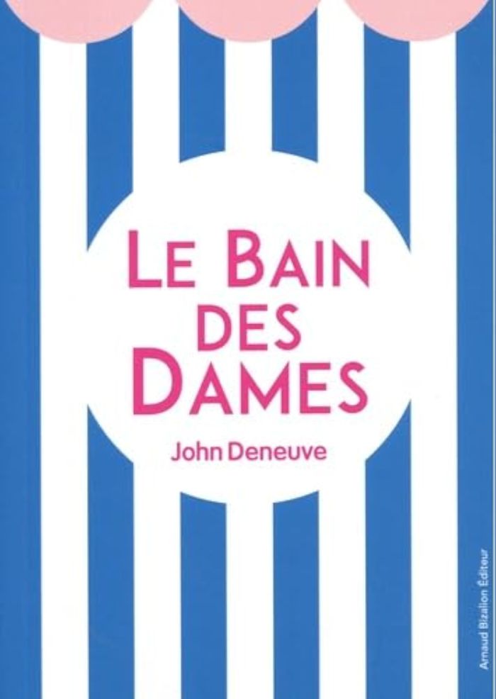 Couverture du livre « Le bain des dames » de John Deneuve, librairie Les Contes Infusés à Corte