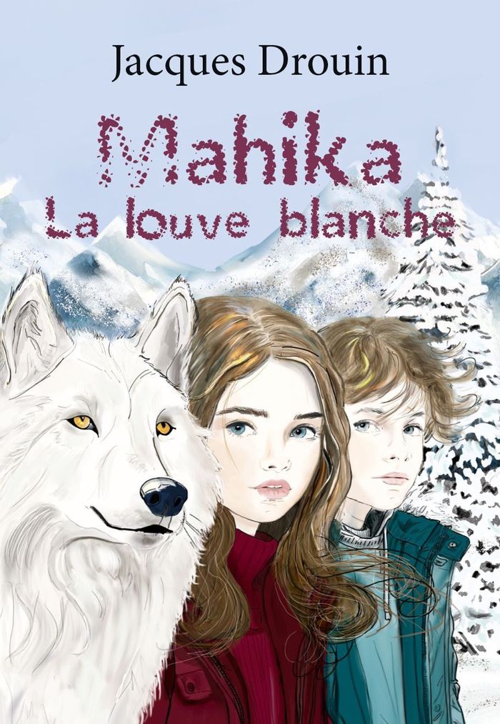 Couverture du livre « Mahika, la louve blanche » de Jacques Drouin, librairie Les Contes Infusés à Corte
