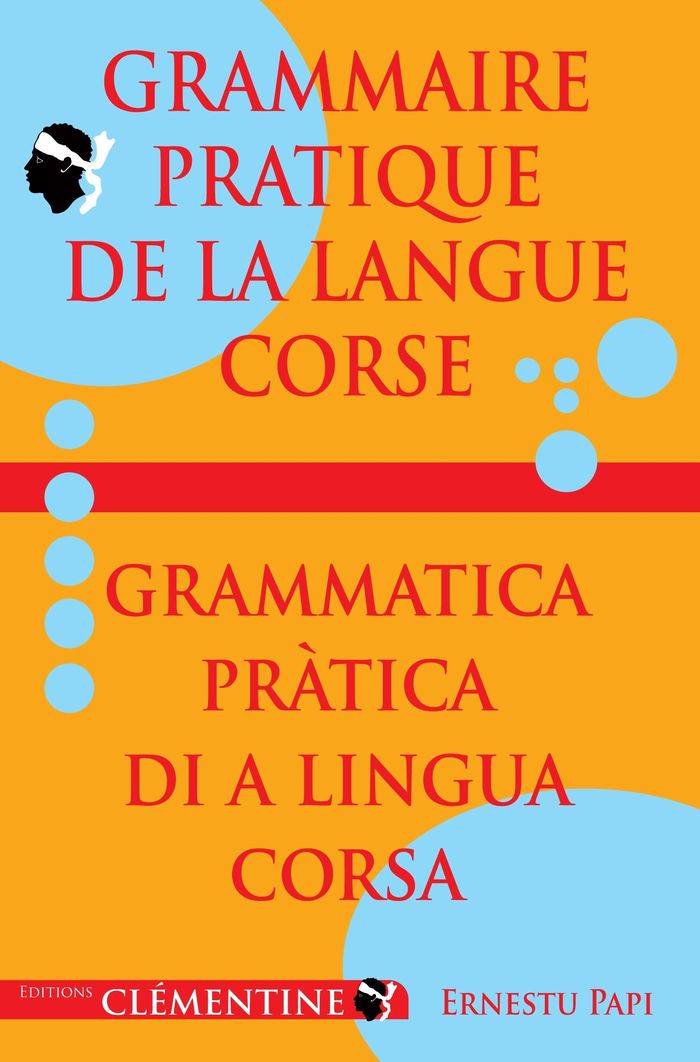 Couverture du livre « GRAMMAIRE PRATIQUE DE LA LANGUE CORSE » de Ernest Papi, librairie Les Contes Infusés à Corte