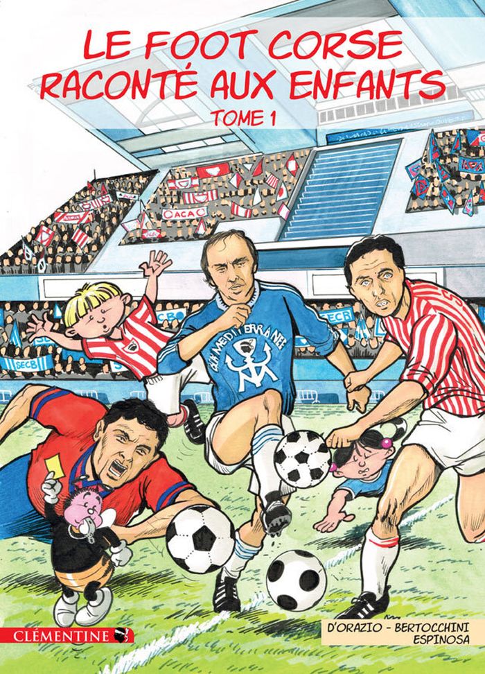 Couverture du livre « LE FOOT CORSE RACONTE AUX ENFANTS - TOME 1 » de Bertocchini/espinosa, librairie Les Contes Infusés à Corte