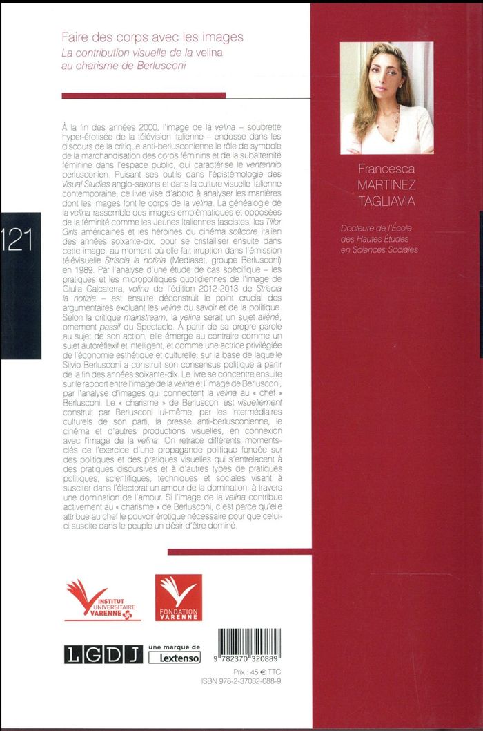 Quatrième de couverture de « FAIRE DES CORPS AVEC LES IMAGES - LA CONTRIBUTION VISUELLE DE LA VELINA AU CHARISME DE BERLUSCONI »