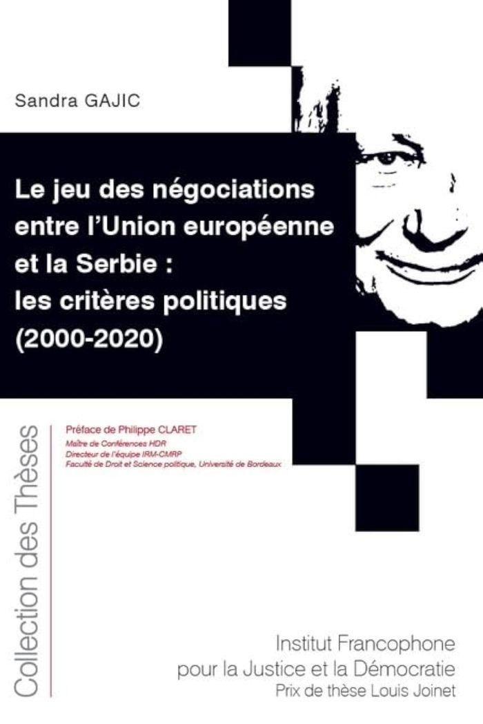 Couverture du livre « LE JEU DES NEGOCIATIONS ENTRE L'UNION EUROPEENNE ET LA SERBIE : LES CRITERES POLITIQUES (2000-2020) » de Sandra Gajic, librairie Les Contes Infusés à Corte