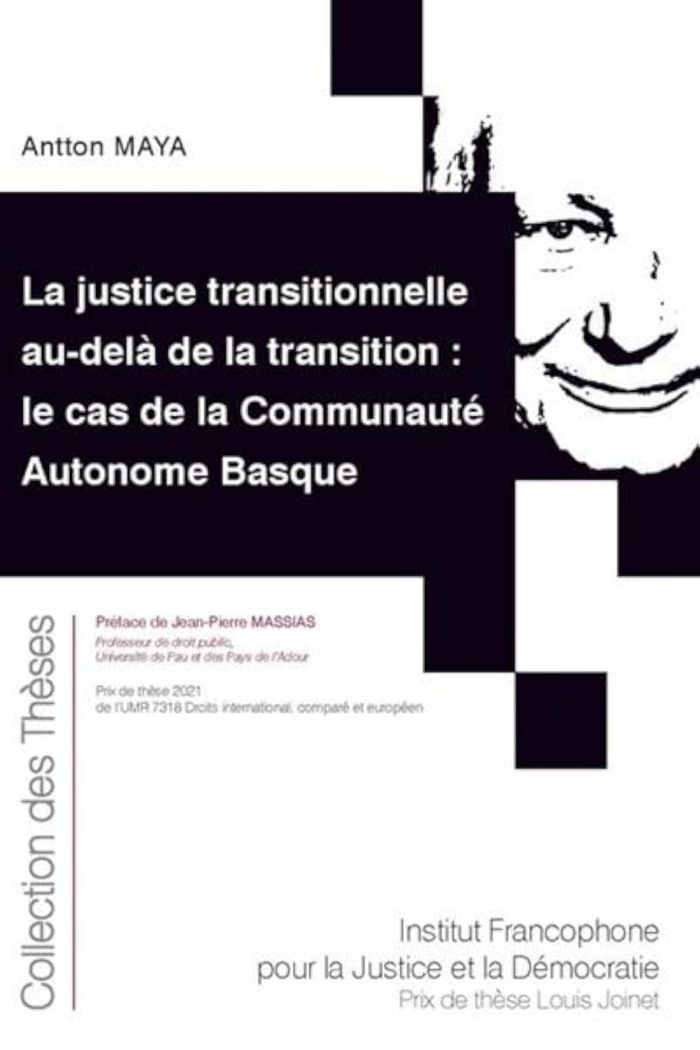 Couverture du livre « LA JUSTICE TRANSITIONNELLE AU-DELA DE LA TRANSITION : LE CAS DE LA COMMUNAUTE AUTONOME BASQUE - TOME » de Antton Maya, librairie Les Contes Infusés à Corte