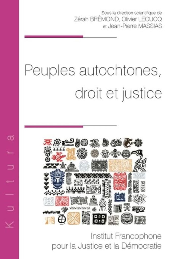 Couverture du livre « Peuples autochtones, droit et justice » de sous la direction scientifique de Zérah Brémon, librairie Les Contes Infusés à Corte