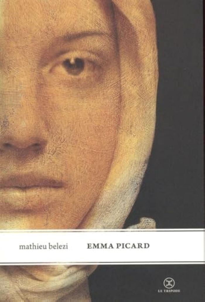 Couverture du livre « Emma Picard : roman » de Mathieu Belezi, librairie Les Contes Infusés à Corte