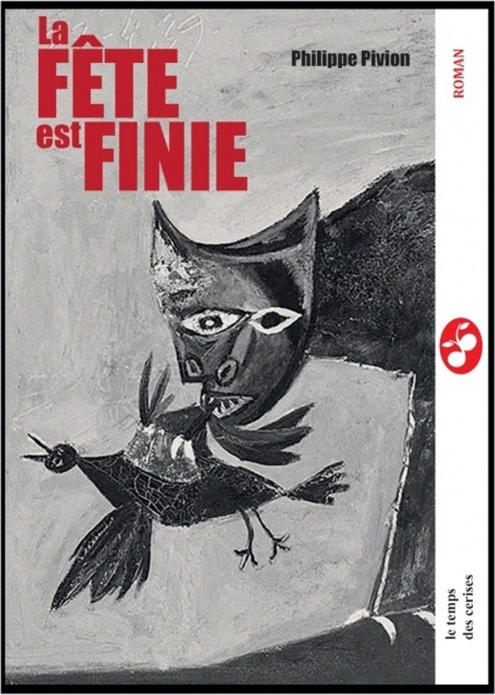 Couverture du livre « La fête est finie ! » de Philippe Pivion, librairie Les Contes Infusés à Corte
