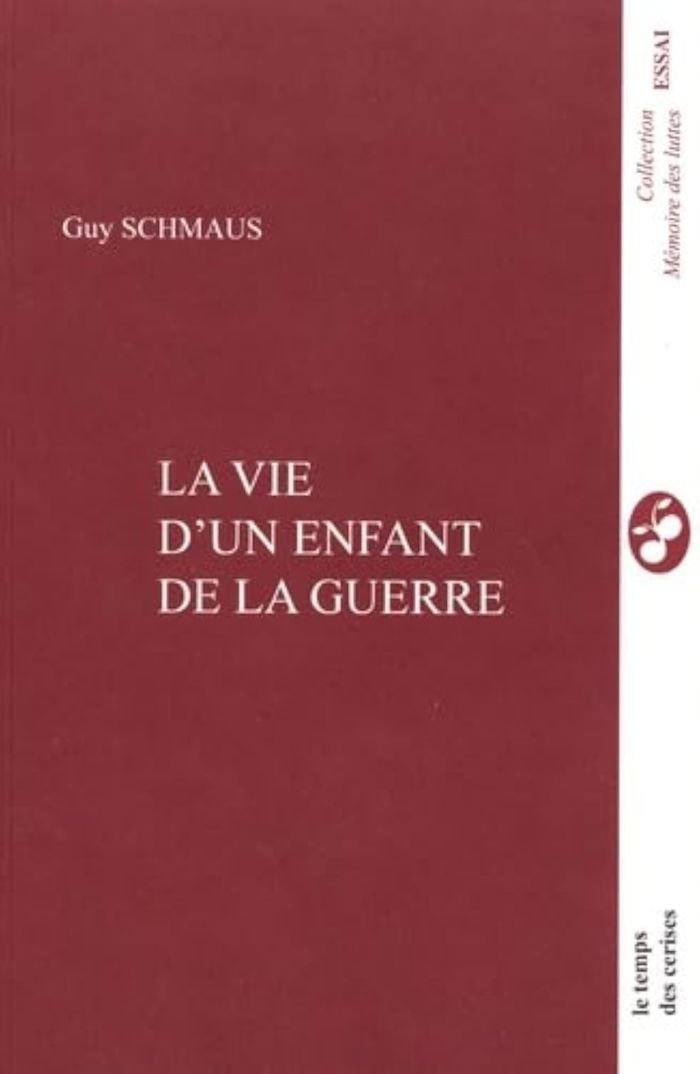 Couverture du livre « La vie d'un enfant de la guerre » de Guy Schmaus, librairie Les Contes Infusés à Corte