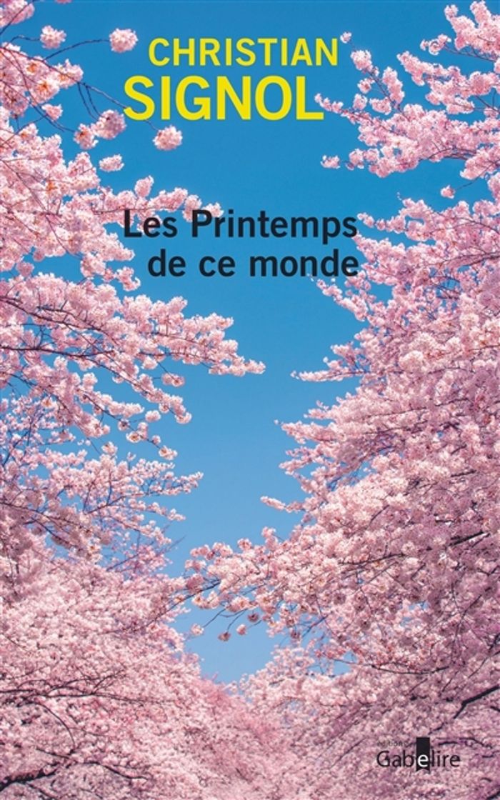 Couverture du livre « Les printemps de ce monde : roman » de Christian Signol, librairie Les Contes Infusés à Corte