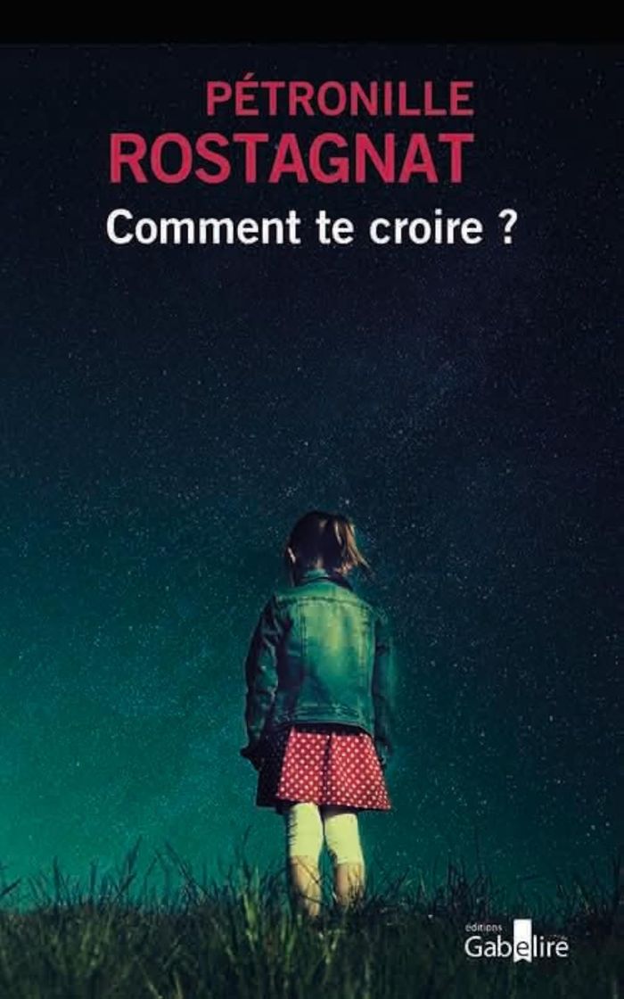 Couverture du livre « Comment te croire ? » de Pétronille Rostagnat, librairie Les Contes Infusés à Corte