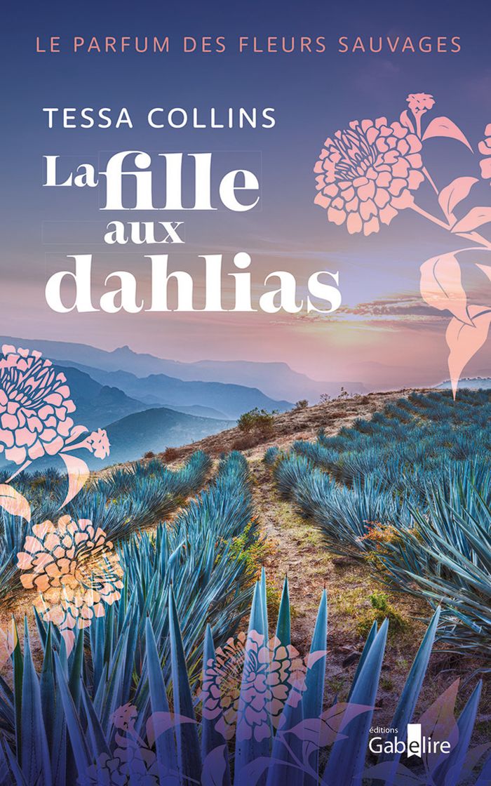 Couverture du livre « Le Parfum des fleurs sauvages : La Fille aux dahlias » de Tessa Collins, librairie Les Contes Infusés à Corte