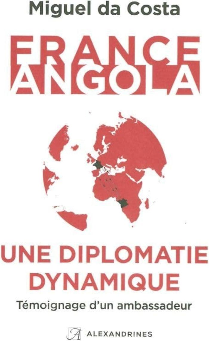 Couverture du livre « FRANCE-ANGOLA, UNE DIPLOMATIE DYNAMIQUE - TEMOIGNAGE D'UN AMBASSADEUR », librairie Les Contes Infusés à Corte