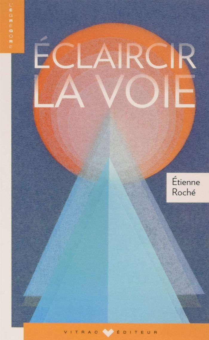 Couverture du livre « ECLAIRCIR LA VOIE » de Etienne Roche, librairie Les Contes Infusés à Corte