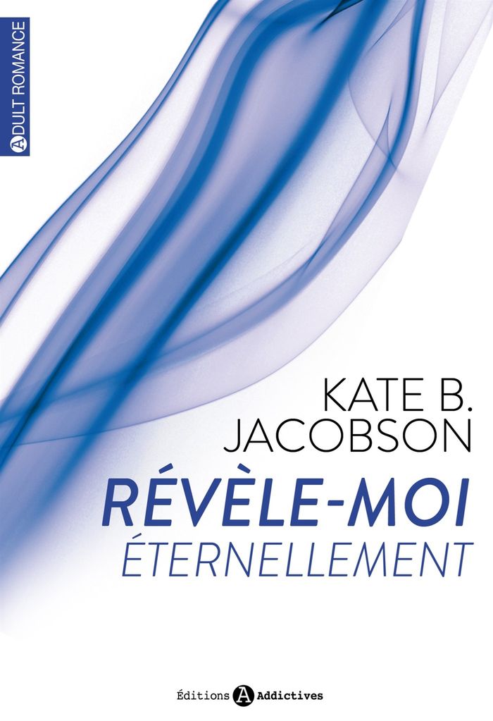 Couverture du livre « REVELE-MOI. ETERNELLEMENT VOL 2 » de Jacobson Kate B, librairie Les Contes Infusés à Corte