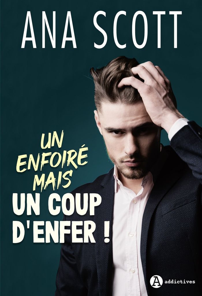 Couverture du livre « Un enfoiré mais un coup d'enfer ! » de Ana Scott, librairie Les Contes Infusés à Corte