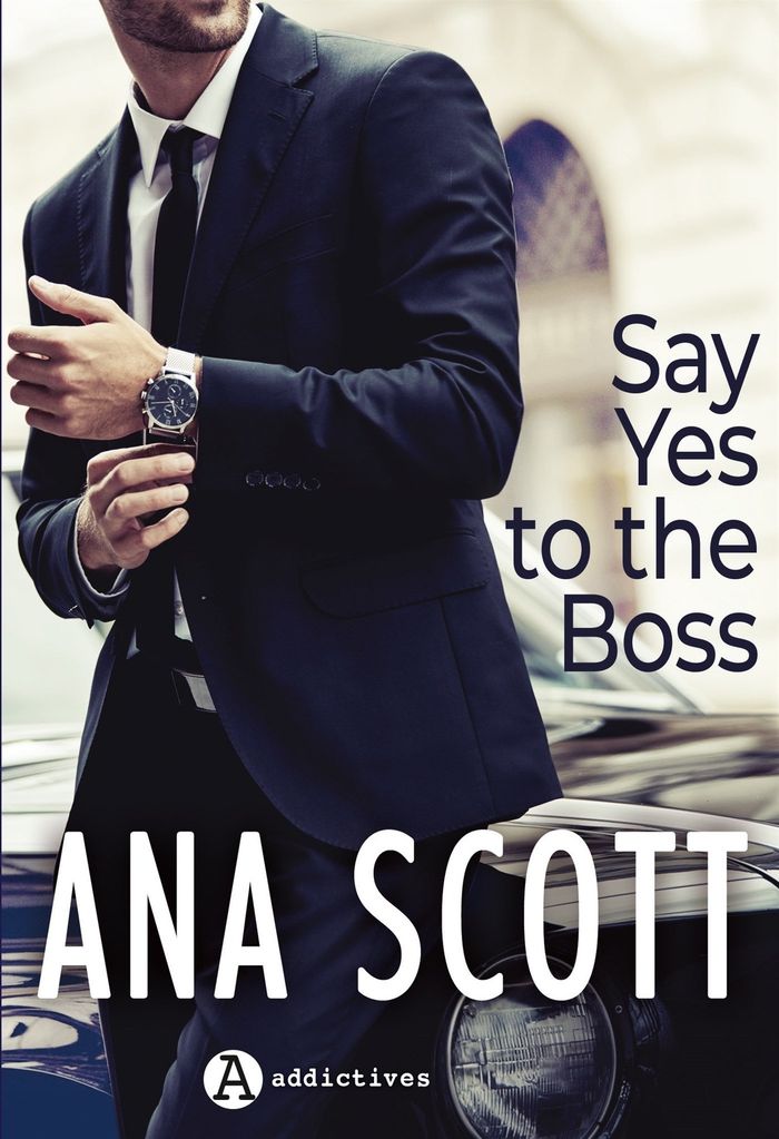 Couverture du livre « Say yes to the boss » de Ana Scott, librairie Les Contes Infusés à Corte