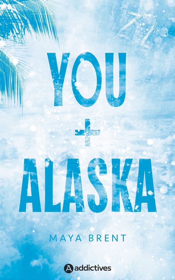 Couverture du livre « You + Alaska » de Maya Brent, librairie Les Contes Infusés à Corte