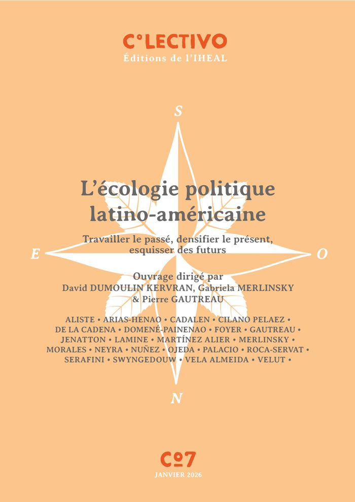 Couverture du livre « L'écologie politique latino-américaine : travailler le passé, densifier le présent, esquisser des futurs » de ouvrage dirigé par David Dumoulin Kervran, librairie Les Contes Infusés à Corte