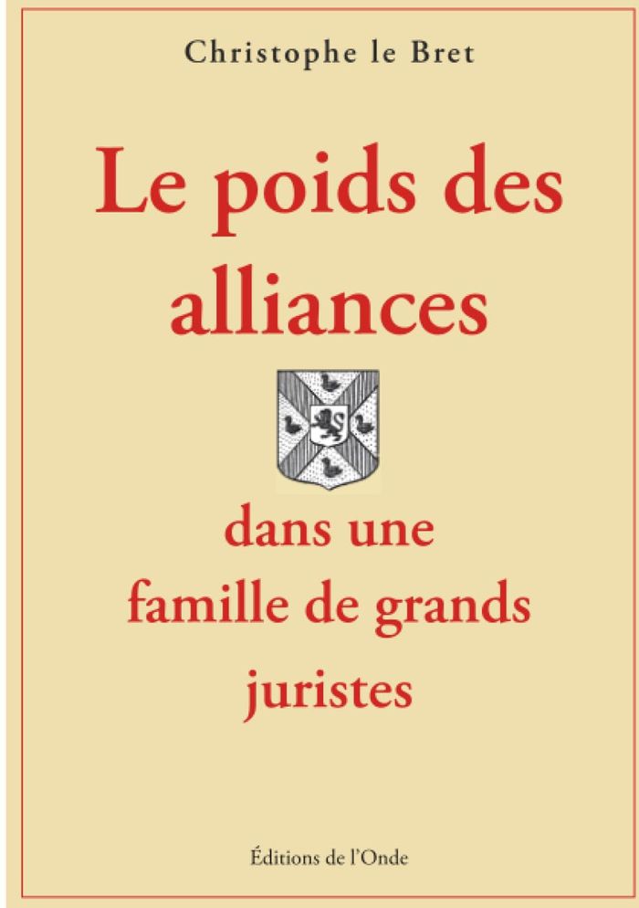 Couverture du livre « Le poids des alliances : dans une famille de grands juristes, les le Bret » de Christophe Le Bret, librairie Les Contes Infusés à Corte