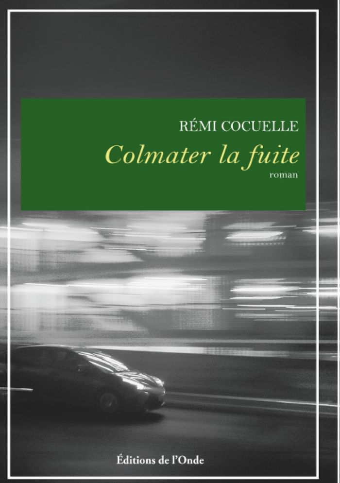Couverture du livre « Colmater la fuite : roman » de Rémi Cocuelle, librairie Les Contes Infusés à Corte