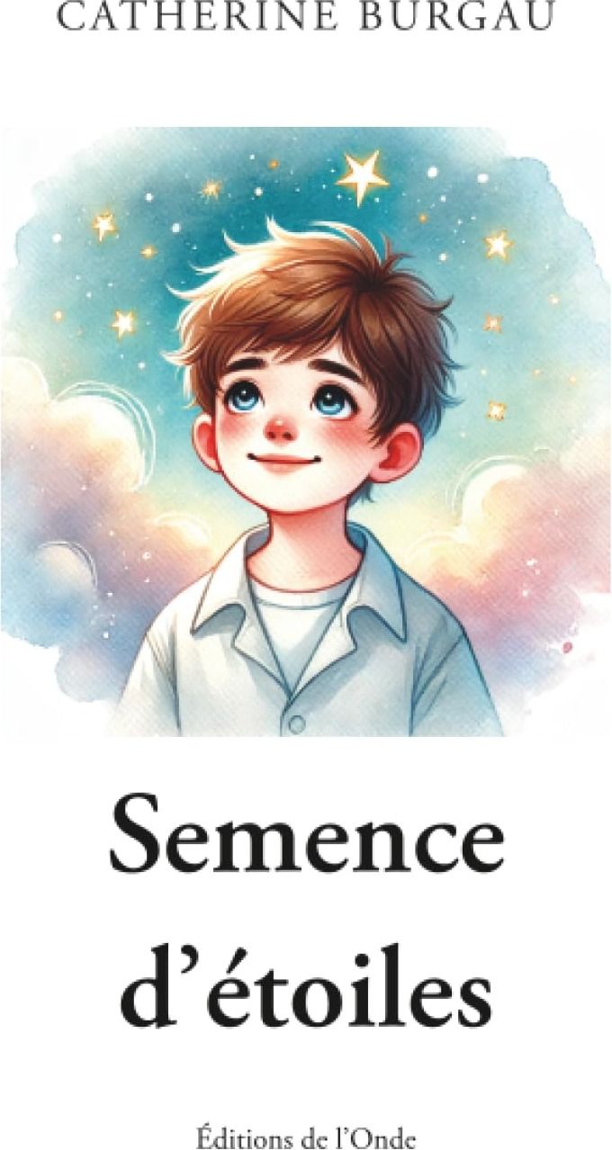 Couverture du livre « Semence d'étoiles » de Catherine Burgau, librairie Les Contes Infusés à Corte