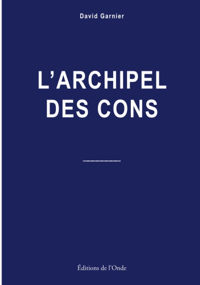 Couverture du livre « L'archipel des cons » de David Garnier, librairie Les Contes Infusés à Corte