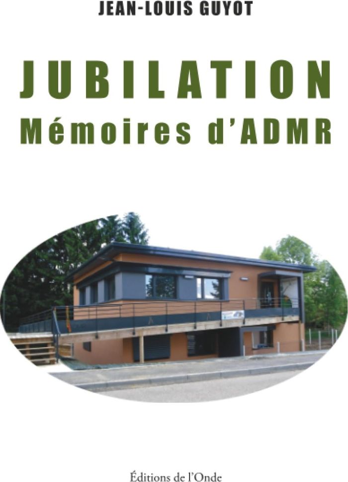 Couverture du livre « Jubilation : mémoires d'ADMR » de Jean-Louis Guyot, librairie Les Contes Infusés à Corte