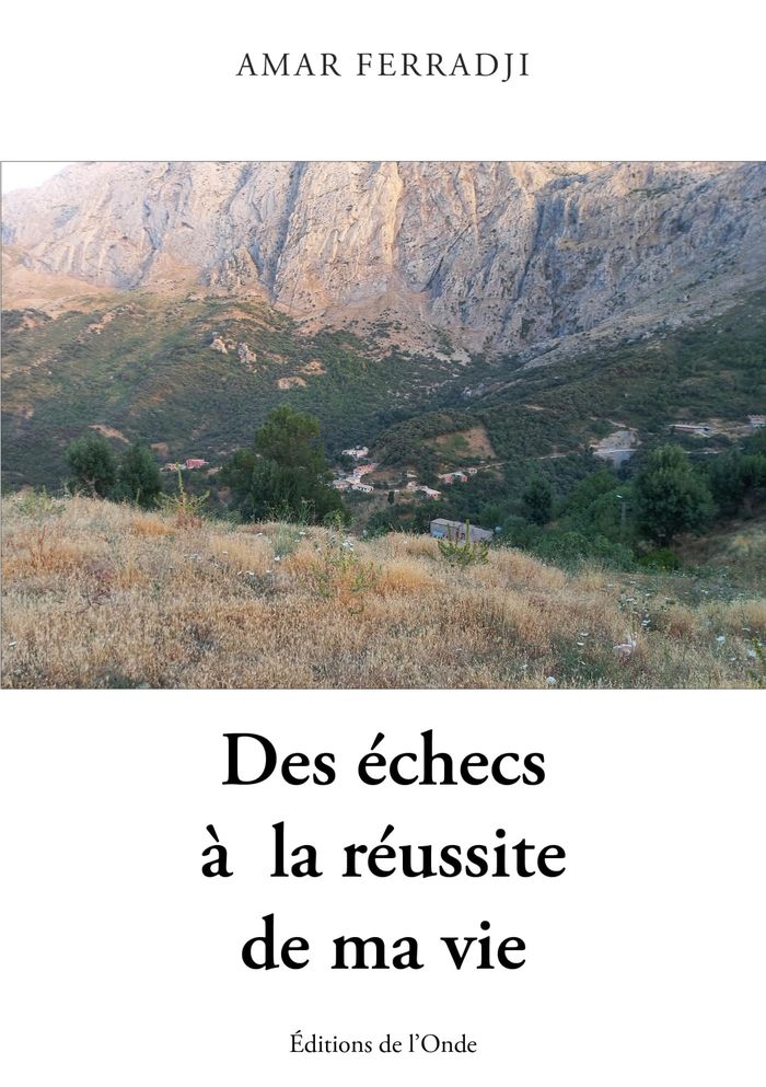 Couverture du livre « Des échecs à la réussite de ma vie » de Amar Ferradji, librairie Les Contes Infusés à Corte