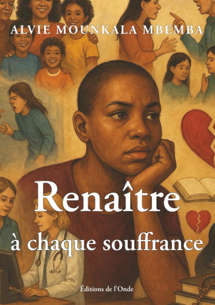 Couverture du livre « Renaître à chaque souffrance » de Alvie Mounkala Mbemba, librairie Les Contes Infusés à Corte