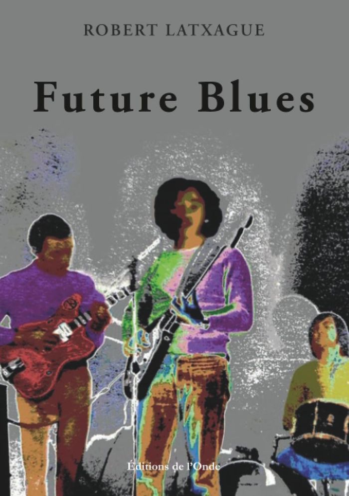 Couverture du livre « FUTURE BLUES » de Robert Latxague, librairie Les Contes Infusés à Corte