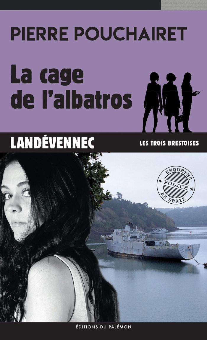 Couverture du livre « LES TROIS BRESTOISES - N 2 - LA CAGE DE L'ALBATROS » de Pierre Pouchairet, librairie Les Contes Infusés à Corte