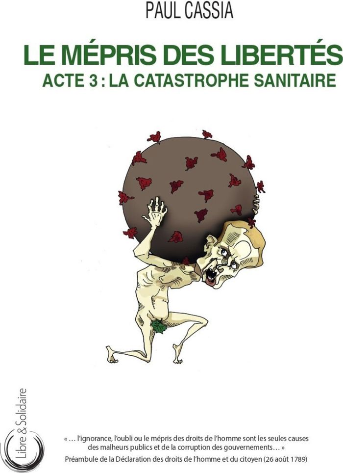 Couverture du livre « LE MEPRIS DES LIBERTES : ACTE 3 - LA CATASTROPHE SANITAIRE » de Paul Cassia, librairie Les Contes Infusés à Corte