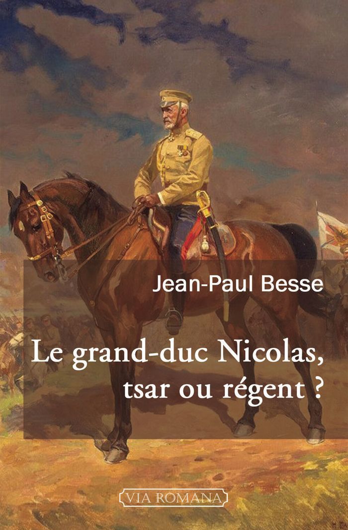 Couverture du livre « LE GRAND-DUC NICOLAS, TSAR OU REGENT » de Jean-Paul Besse, librairie Les Contes Infusés à Corte