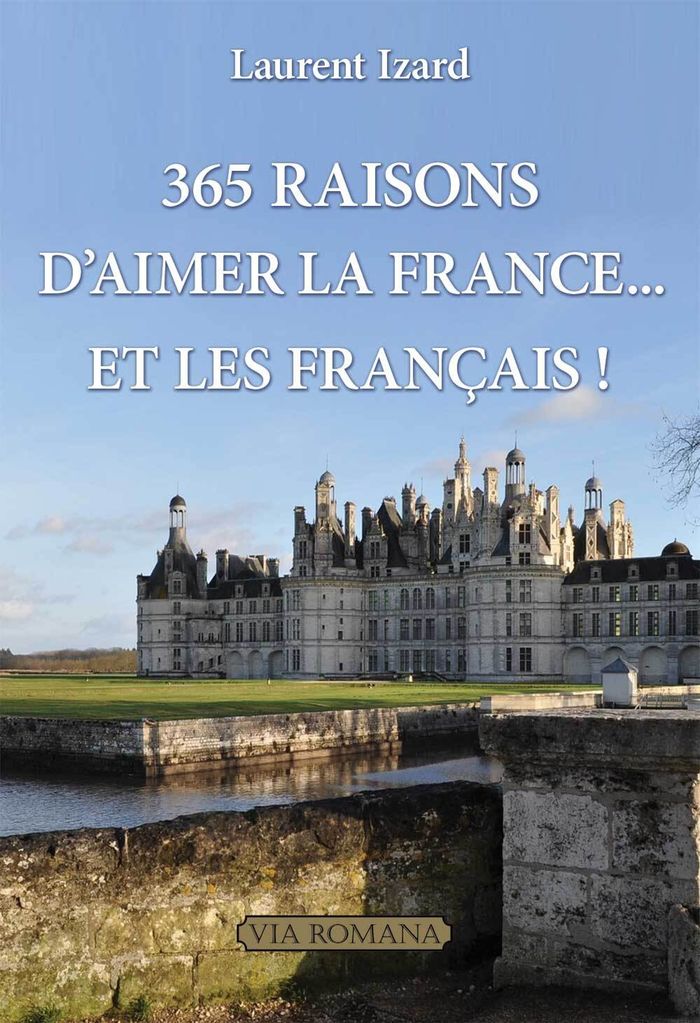 Couverture du livre « 365 raisons d'aimer la France et les Français ! » de Laurent Izard, librairie Les Contes Infusés à Corte