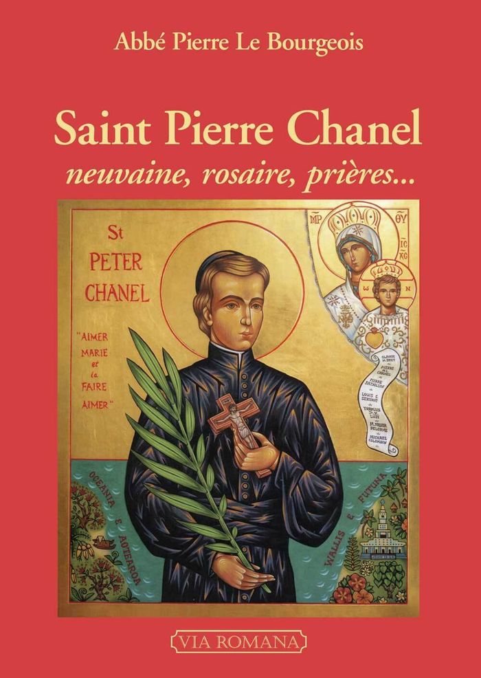 Couverture du livre « Saint Pierre Chanel : neuvaine, rosaire, prières » de Pierre Le Bourgeois, librairie Les Contes Infusés à Corte