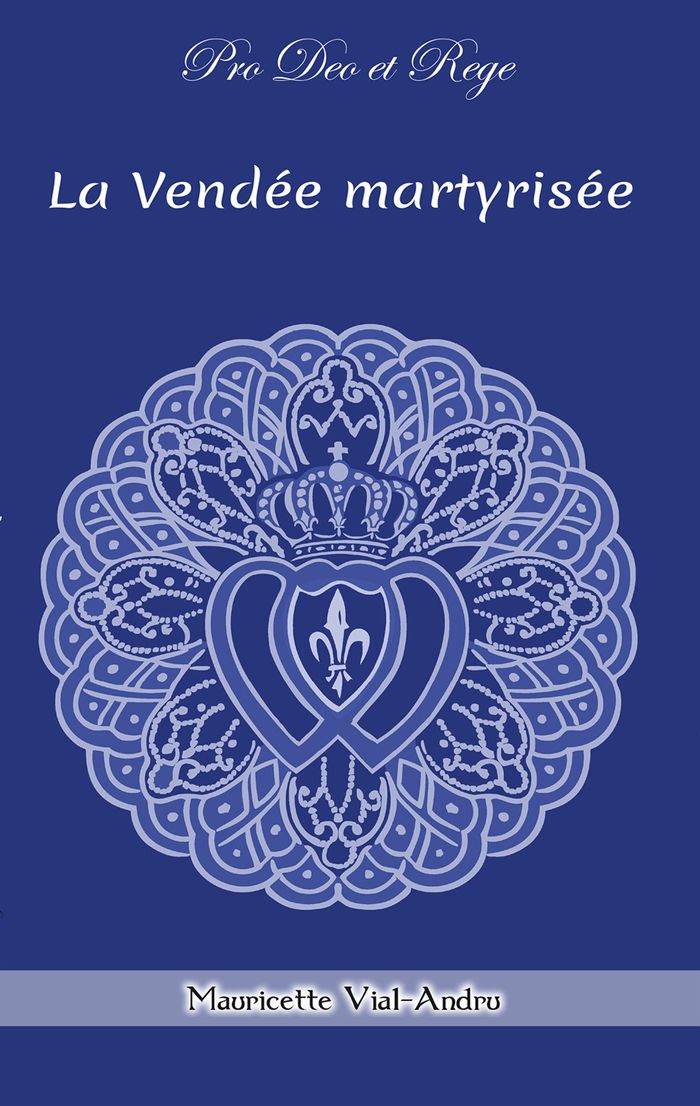 Couverture du livre « La Vendée martyrisée : 1793, Vendéens et chouans » de Mauricette Vial-Andru, librairie Les Contes Infusés à Corte