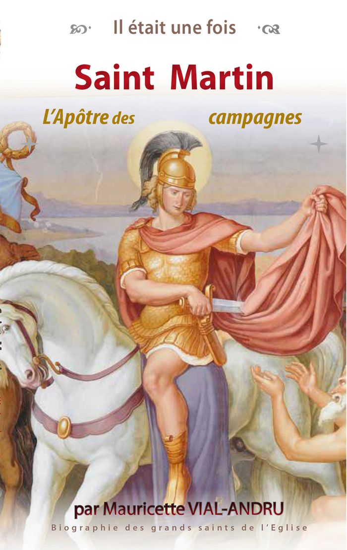 Couverture du livre « Saint Martin : l'apôtre des campagnes » de Mauricette Vial-Andru, librairie Les Contes Infusés à Corte