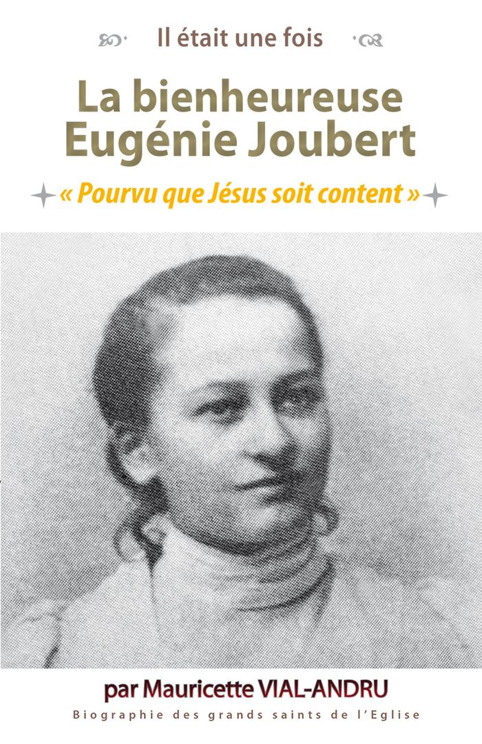 Couverture du livre « La bienheureuse Eugénie Joubert : pourvu que Jésus soit content », librairie Les Contes Infusés à Corte