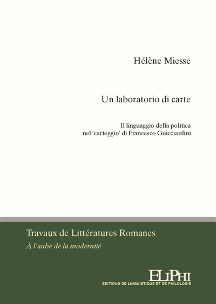 Couverture du livre « UN LABORATORIO DI CARTE - IL LINGUAGGIO DELLA POLITICA NEL CARTEGGIO DI FRANCESCO GUICCIARDINI » de Helene Miesse, librairie Les Contes Infusés à Corte